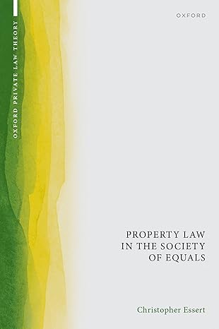eBook For Property Law in the Society of Equals 1st Edition By Christopher Essert