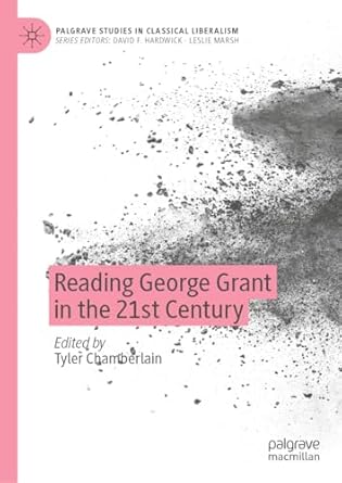 eBook For Reading George Grant in the 21st Century 1st Edition By Tyler Chamberlain