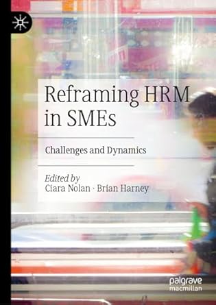 eBook For Reframing HRM in SMEs Challenges and Dynamics 1st Edition By Ciara Nolan