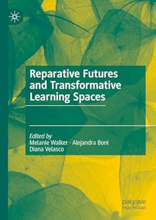 eBook For Reparative Futures and Transformative Learning Spaces 1st Edition By Melanie Walker