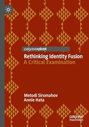eBook For Rethinking Identity Fusion A Critical Examination 1st Edition By Metodi Siromahov