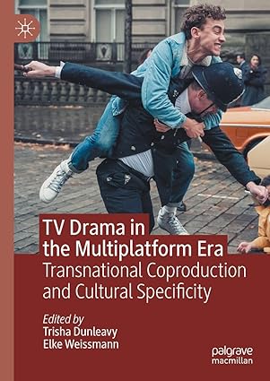 eBook For TV Drama in the Multiplatform Era Transnational Coproduction and Cultural Specificity 1st Edition By Trisha Dunleavy