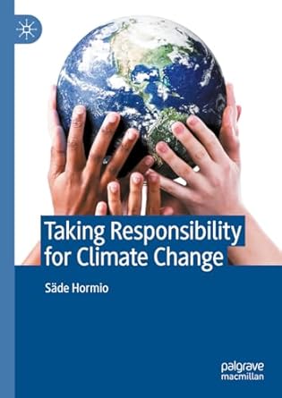 eBook For Taking Responsibility for Climate Change 1st Edition By Säde Hormio