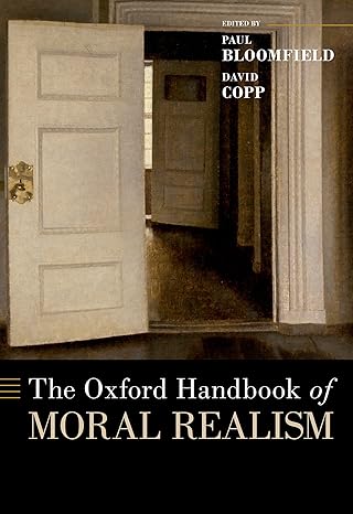 eBook For The Oxford Handbook of Moral Realism 1st Edition By Paul Bloomfield