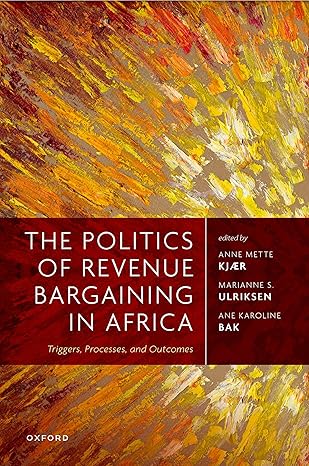 eBook For The Politics of Revenue Bargaining in Africa 1st Edition By Anne Mette Kjær