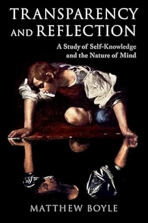 eBook For Transparency and Reflection A Study of Self-Knowledge and the Nature of Mind 1st Edition By Matthew Boyle