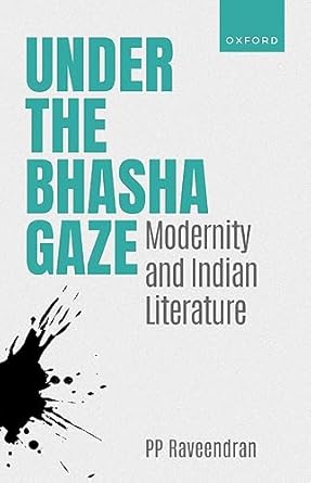 eBook For Under the Bhasha Gaze Modernity and Indian Literature 1st Edition By PP Raveendran