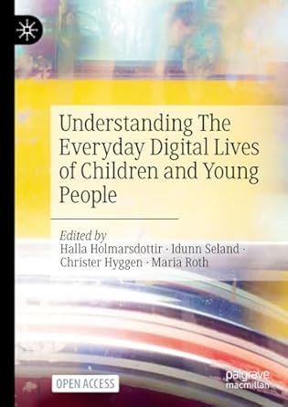eBook For Understanding The Everyday Digital Lives of Children and Young People 1st Edition By Halla Holmarsdottir