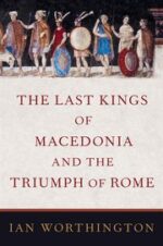 eBook For The Last Kings of Macedonia and the Triumph of Rome 1st Edition By Henry John Pratt