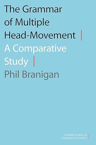 eBook For The Grammar of Multiple Head-Movement A Comparative Study 1st Edition By Phil Branigan