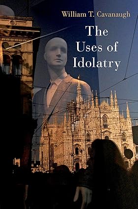 eBook For The Uses of Idolatry 1st Edition By William Cavanaugh