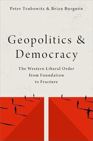eBook For Geopolitics and Democracy The Western Liberal Order from Foundation to Fracture 1st Edition By Peter Trubowitz