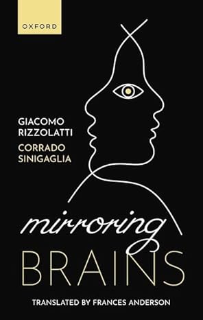 eBook For Mirroring Brains How we understand others from the inside 1st Edition By Giacomo Rizzolatti