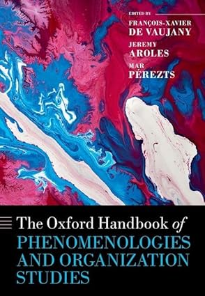 eBook For The Oxford Handbook of Phenomenologies and Organization Studies 1st Edition By François-Xavier de Vaujany
