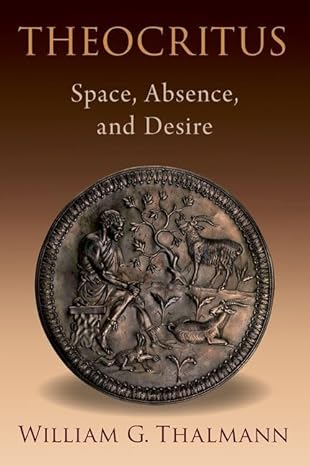 eBook For Theocritus Space, Absence and Desire 1st Edition By William Thalmann