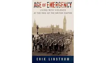eBook For Age of Emergency Living with Violence at the End of the British Empire 1st Edition By rik Linstrum