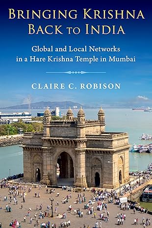eBook For Bringing Krishna Back to India Global and Local Networks in a Hare Krishna Temple in Mumbai 1st Edition