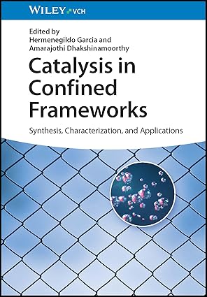 eBook For Catalysis in Confined Frameworks Synthesis, Characterization, and Applications 1st Edition By Garcia H