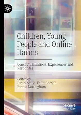 eBook For Children, Young People and Online Harms Conceptualisations, Experiences and Responses 1st Edition By Emily Setty