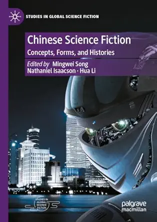 eBook For Chinese Science Fiction Concepts, Forms and Histories 1st Edition By Mingwei Song