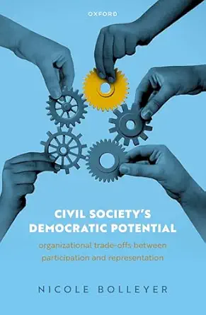 eBook For Civil Society's Democratic Potential Organizational Trade-offs between Participation and Representation 1st Edition By Nicole Bolleyer