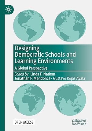 eBook For Designing Democratic Schools and Learning Environments A Global Perspective 1st Edition By Linda F. Nathan