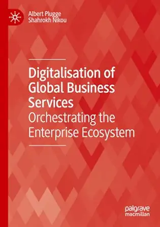 eBook For Digitalisation of Global Business Services Orchestrating the Enterprise Ecosystem 1st Edition By Albert Plugge