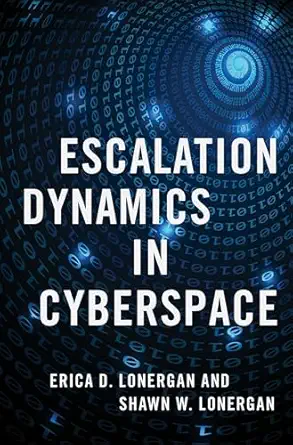 eBook For Escalation Dynamics in Cyberspace 1st Edition By Erica Lonergan