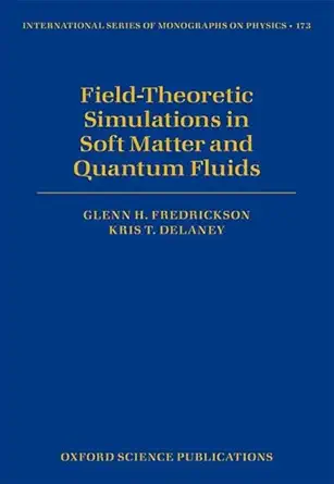 eBook For Field Theoretic Simulations in Soft Matter and Quantum Fluids 1st Edition