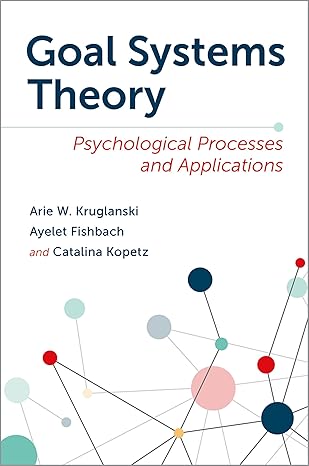 eBook For Goal Systems Theory Psychological Processes and Applications 1st Edition By Arie Kruglanski