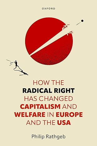 eBook For How the Radical Right Has Changed Capitalism and Welfare in Europe and the USA 1st Edition By Philip Rathgeb