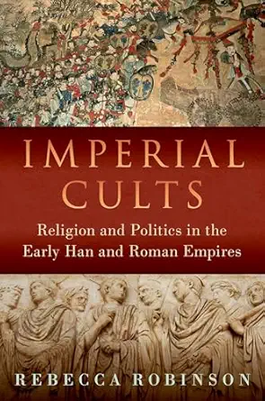 eBook For Imperial Cults Religion and Empire in Early China and Rome 1st Edition By Rebecca Robinson