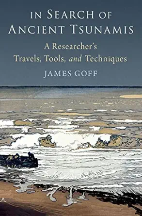 eBook For In Search of Ancient Tsunamis A Researcher's Travels Tools and Techniques 1st Edition By James Goff