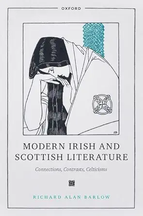 eBook For Modern Irish and Scottish Literature Connections, Contrasts, Celticisms 1st Edition By Richard Alan Barlow