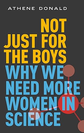 eBook For Not Just for the Boys Why We Need More Women in Science 1st Edition By Athene Donald