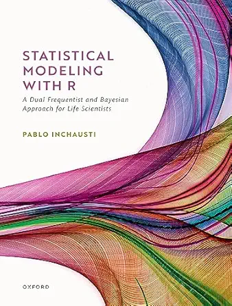 eBook For Statistical Modeling With R a dual frequentist and Bayesian approach for life scientists 1st Edition By Pablo Inchausti