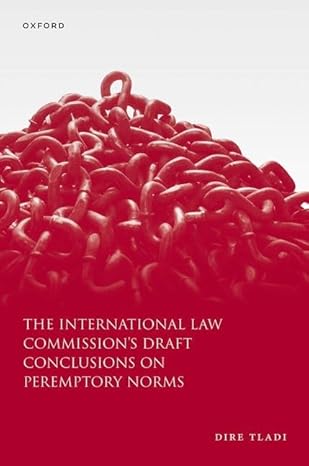 eBook For The International Law Commission's Draft Conclusions on Peremptory Norms 1st Edition By Dire Tladi