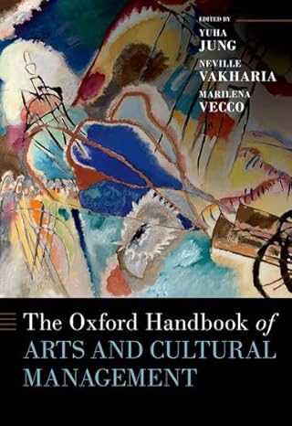 eBook For The Oxford Handbook of Arts and Cultural Management 1st Edition By Yuha Jung