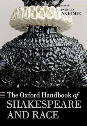 eBook For The Oxford Handbook of Shakespeare and Race 1st Edition By Patricia Akhimie