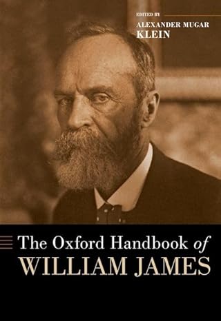 eBook For The Oxford Handbook of William James 1st Edition By Alexander Mugar Klein