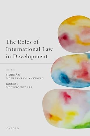 eBook For The Roles of International Law in Development 1st Edition By Siobhan McInerney