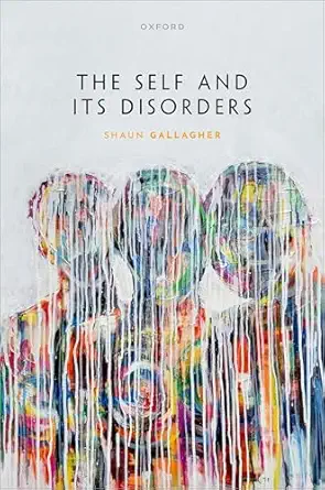 eBook For The Self and its Disorders 1st Edition By Prof Shaun Gallagher
