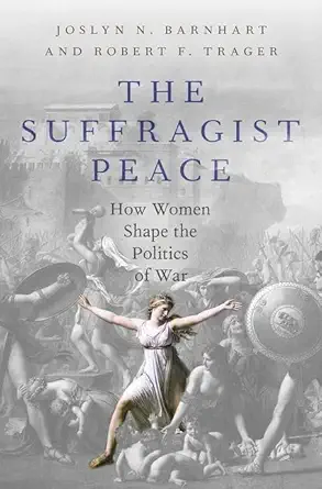 eBook For The Suffragist Peace How Women Shape the Politics of War 1st Edition By Robert Trager