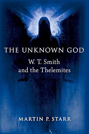 eBook For The Unknown God W. T. Smith and the Thelemites 1st Edition By Martin Starr