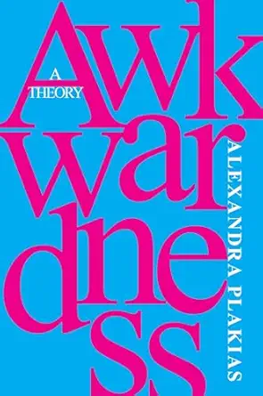 eBook For Awkwardness A Theory 1st Edition By Alexandra Plakias