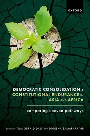 eBook For Democratic Consolidation and Constitutional Endurance in Asia and Africa 1st Edition By Tom Gerald Daly Dinesha Samaratne