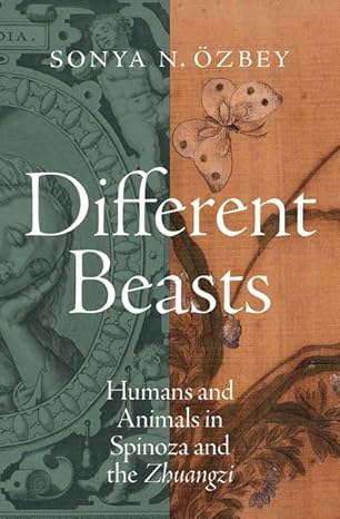 eBook For Different Beasts Humans and Animals in Spinoza and the Zhuangzi 1st Edition By Sonya Özbey