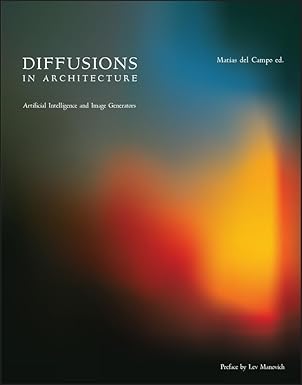 eBook For Diffusions in Architecture Artificial Intelligence and Image Generators 1st Edition By Matias del Campo
