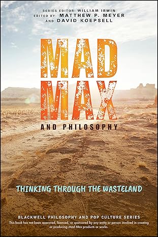 eBook For Mad Max and Philosophy Thinking Through the Wasteland 1st Edition By Matthew Meyer