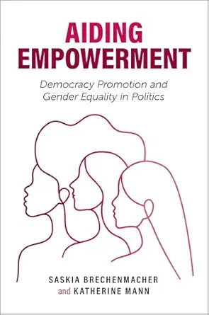 eBook For Aiding Empowerment Democracy Promotion and Gender Equality in Politics 1st Edition By Saskia Brechenmacher